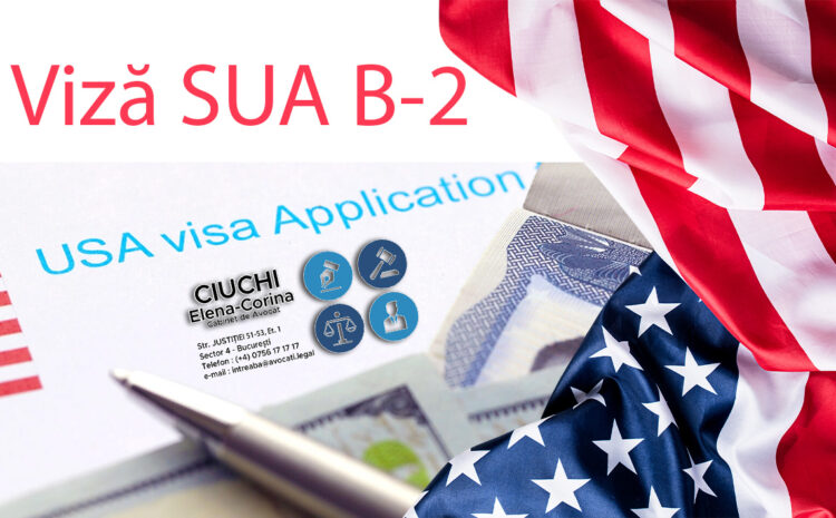  Viza SUA B-2 : ce înseamnă și care sunt detaliile despre această categorie de viză ? Consultantul Dan PUIU explică !